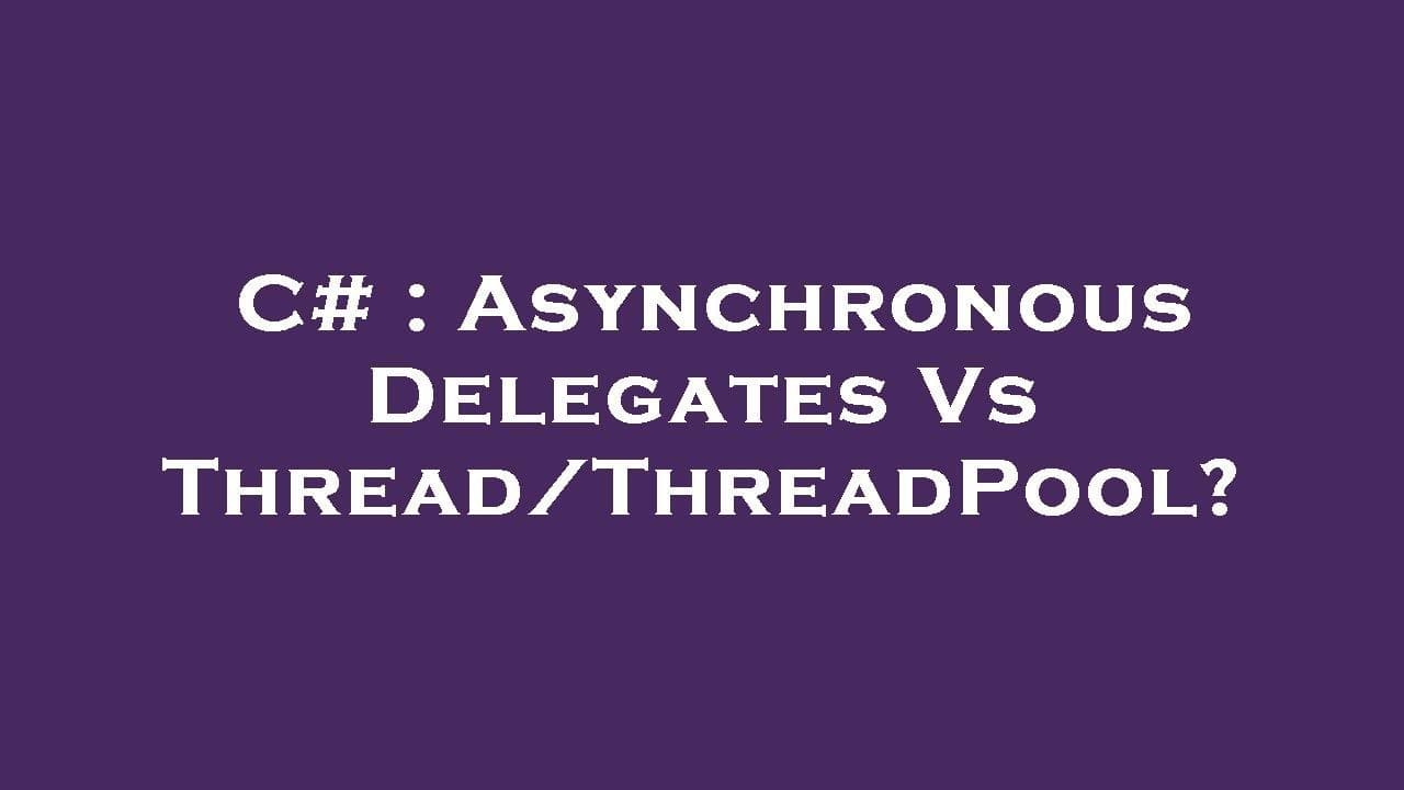 Understanding Thread vs ThreadPool vs Task in .NET